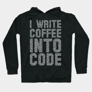 I Write Coffee Into Code funny saying motivational quote for programer Hoodie